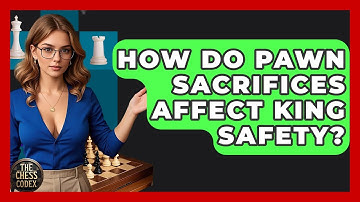 How Do Pawn Sacrifices Affect King Safety? - The Chess Codex