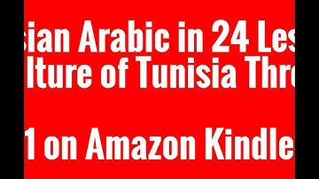 Tunisian Arabic in 24 Lessons - World Best Seller on Amazon!
