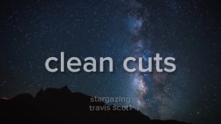 CLEAN CUTS SPECIAL / STARGAZING - TRAVIS SCOTT TRANSITION LOOPED