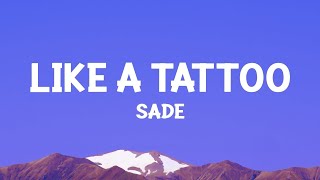 [1 HOUR]   Sade - Like a Tattoo (Lyrics)