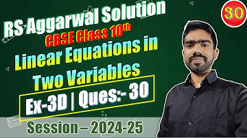 Class 10 Linear Equations in two Variables | RS Aggarwal Ex-3D Question 30 | Rahul