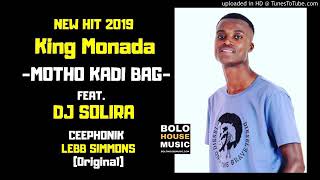 King Monada - Motho Kadi Bag ft DJ SoliraHQ 2019