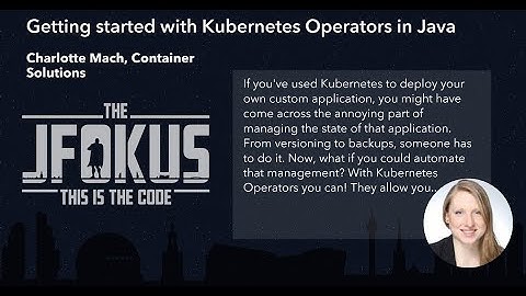 Getting started with Kubernetes Operators in Java by Charlotte Mach