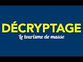 Dcryptage  quels sont les effets du tourisme de masse 