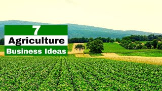 BEST AGRICULTURE BUSINESS YOU CAN START | Top 7 Farming Ideas in 2023