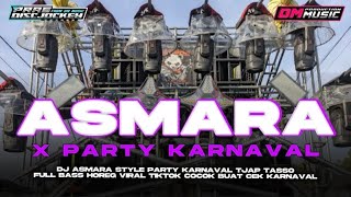 DJ ASMARA X PARTY KARNAVAL HINGGA KU TERJATUH TERSIKSA BATINKU VIRAL TIKTOK DM MUSIC PRODUCTION 