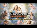Preghiera del Mattino SABATO 18 APRILE |Madonna dell'Impossibile entra nelle mie ferite e guariscile