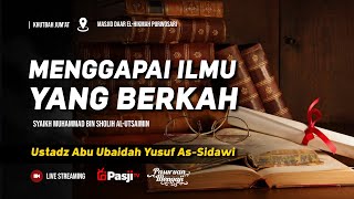 Khutbah Jum'at : MENGGAPAI ILMU YANG BERKAH | Ustadz Abu Ubaidah Yusuf Assidawi