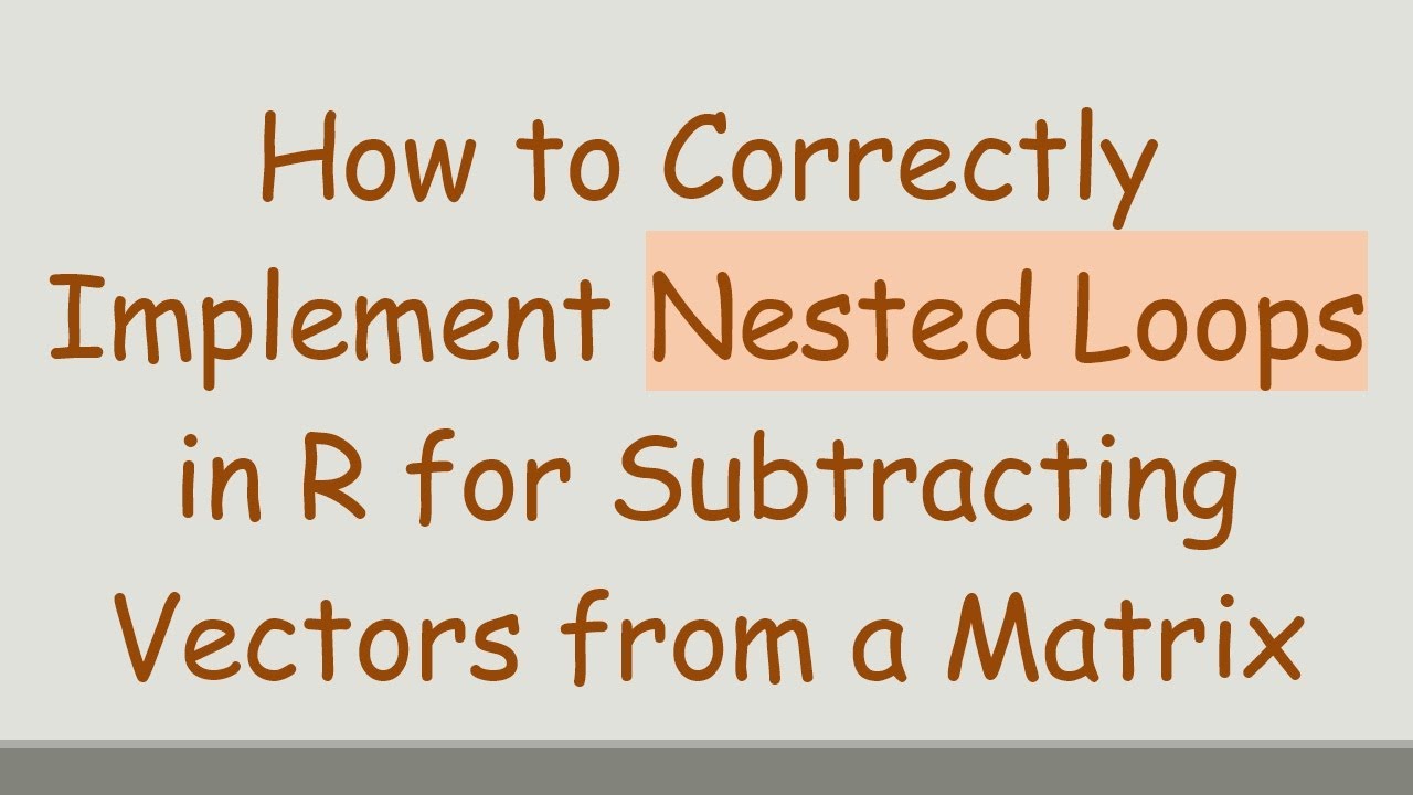 How to Correctly Implement Nested Loops in R for Subtracting Vectors ...