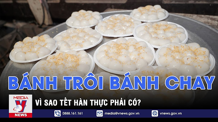 Bánh trôi bánh chay là ngày gì