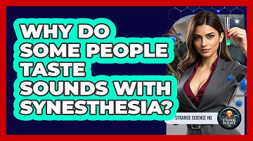 Why Do Some People Taste Sounds With Synesthesia? - Strange Science HQ