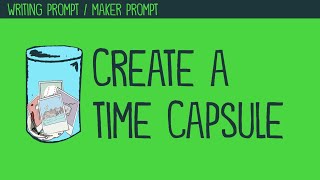 Writing Prompt: Create a Time Capsule