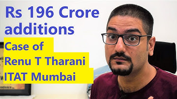 Additions of Rs 196 Crore | Case of Renu T Tharani | ITAT Mumbai