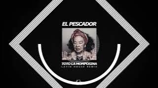 Download lagu TOTO LA MOMPOSINA - EL PESCADOR LATIN HOUSE REMIX