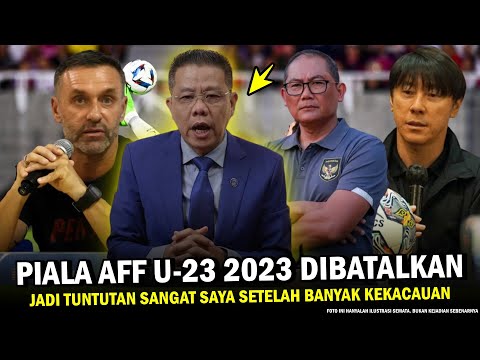 🔴 KEKACAUAN MAKIN MEMANAS ‼️ AFF MEMBATALKAN Turnamen Piala AFF U-23 2023, Jadi Tuntutan Saya ke AFF