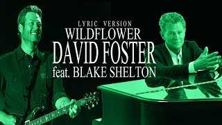 WILDFLOWER - DAVID FOSTER feat. BLAKE SHELTON (Lyric Version)