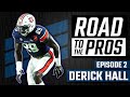 Road to the Pros: Derick Hall - Episode 2