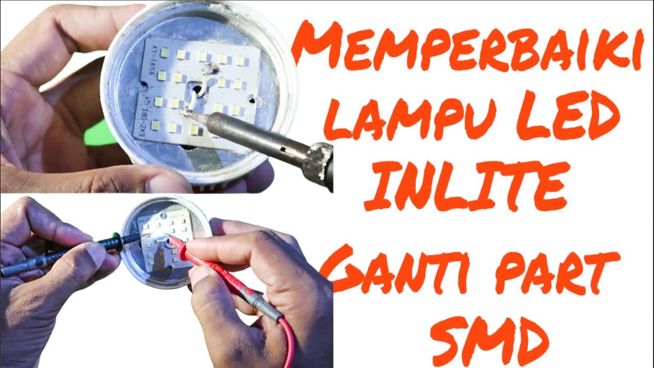 Memperbaiki lampu LED mati redup ganti SMD part yang putus