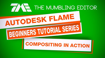 Autodesk Flame Beginners Tutorial Series - Part 5 (4 of 4) - Compositing in Action