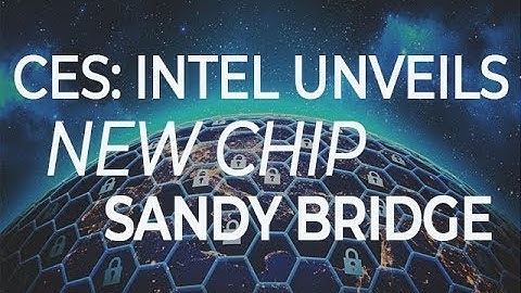 CES: Intel unveils new chip, Sandy Bridge | ZDNet