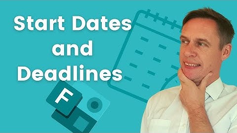 Set start date and deadlines in Microsoft Forms