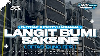 DJ LANGIT BUMI SAKSINE 2K25 | DJ TRAP X PARTY KARNAVAL STYLE SOUND VIRAL TIK TOK YANG KALIAN CARI!!