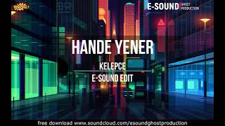 Hande Yener - Kelepce ( E-Sound Edit ) #handeyener #esound