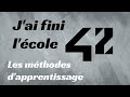 Jai fini lcole 42  les mthodes dapprentissage