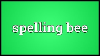 Spelling bee Meaning