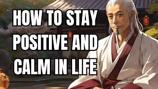 Learn How to Stay Positive And Calm In Life - zen story