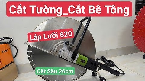 Máy Cắt  Lưỡi 620_Cắt Sâu 26cm_Cắt Tường _Cắt Bê tông#maycatbetong #maycattuong #maycatduong