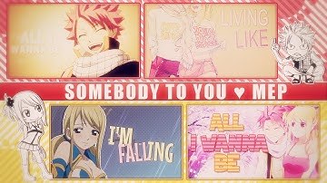FKS ♥ Somebody To You || NaLu Public ᴹᴱᴾ