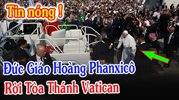 🔴Tin Mới! Bất Ngờ Đức Giáo Hoàng Phanxicô Rời Tòa Thánh Vatican - Xin Cầu Nguyện l Đinh Thập Tự