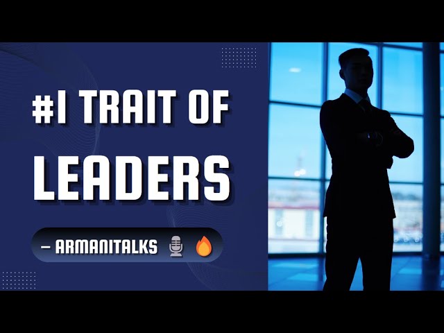 The #1 Trait Of All Successful Leaders