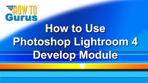 Adobe Lightroom 4 5 6 Tutorial Editing - About the Develop Main Window