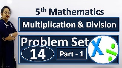 5th maths problem set 14 | Multiplication and Division
