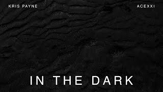 Kris Payne ft. ACEXXI - In The Dark