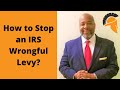 How to Stop an IRS Wrongful Levy?