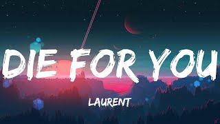 LAURENT - Die For You (Lyrics)