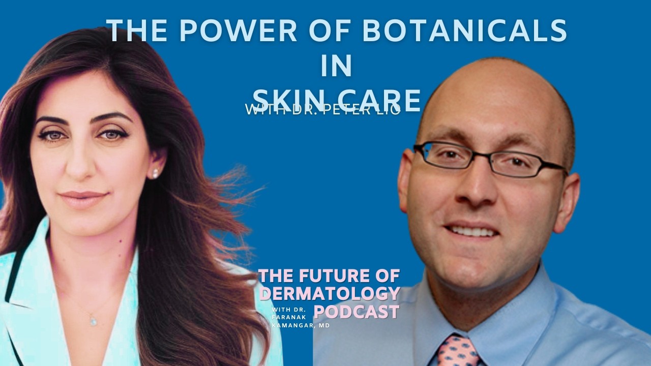 Эпизод 125: Сила растительных компонентов в уходе за кожей | Подкаст «Будущее дерматологии»