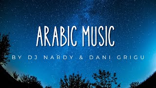 The Best Of Arabic Music By DJ NARDY &amp; DANI GRIGU