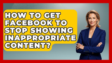 How To Get Facebook To Stop Showing Inappropriate Content? - Everyday-Networking