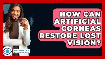 How Can Artificial Corneas Restore Lost Vision? - Optometry Knowledge Base