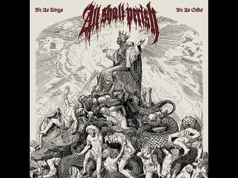 All Shall Perish - Be as Kings, Be as Gods (Subscribe to my channel - thanx )