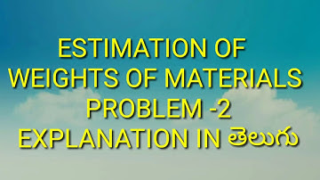 ESTIMATION OF WEIGHTS OF MATERIALS PROBLEM-2 EXPLANATION IN TELUGU