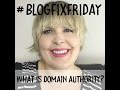 #BlogFixFriday What is Domain Authority - Blogging Tips