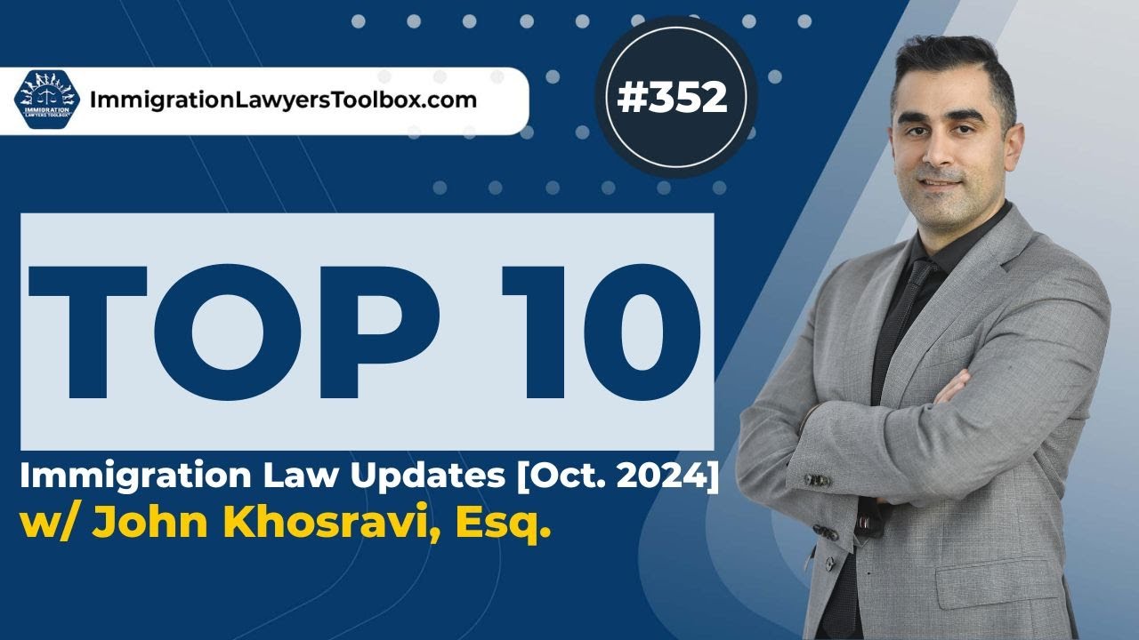 #352 Top 10 Immigration Law Updates [October 2024] - YouTube
