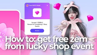 HOW TO: GET FREE ZEM FROM LUCKY SHOP 2 EVENT ZEPETO