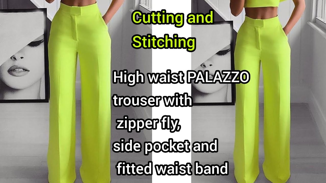 How to cut and sew a high waist PALAZZO trouser with a zipper fly, side  pocket and waist band. 