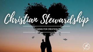 Christian Stewardship: Caring for Creation